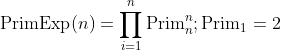[tex]\operatorname{PrimExp}(n)=\prod_{i=1}^n \operatorname{Prim}_n^n; \operatorname{Prim}_1=2[/tex]